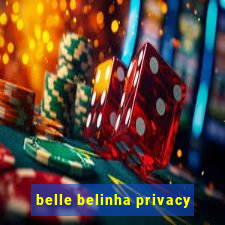 belle belinha privacy